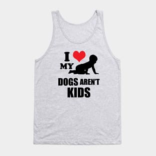 I love my human. Dogs aren't kids! Tank Top